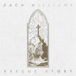 Rescue Story by Zach Williams