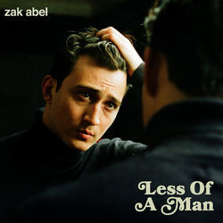 Less Of A Man by Zak Abel