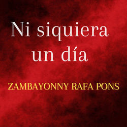 Ni Siquiera Un Día by Zambayonny