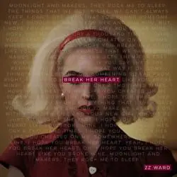 Break Her Heart by ZZ Ward